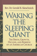 Waking the Sleeping Giant: The Birth, Growth, Decline, and Rebirth of an American Church