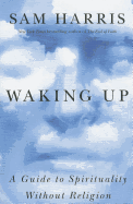 Waking Up: A Guide to Spirituality Without Religion - Harris, Sam