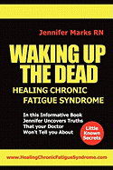 Waking Up the Dead: Healing Chronic Fatigue Syndrome