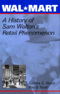 Wal-Mart: A History of Sam Walton's Retail Phenomenon