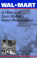 Wal-Mart: A History of Sam Walton's Retail Phenomenon - Vance, Sandra S, and Scott, Roy V