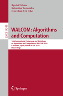 WALCOM: Algorithms and Computation: 18th International Conference and Workshops on Algorithms and Computation, WALCOM 2024, Kanazawa, Japan, March 18-20, 2024, Proceedings