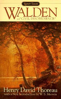 Walden and Civil Disobedience: Or, Life in the Woods - Thoreau, Henry David, and Miller, Peter (Afterword by), and Merwin, W S (Introduction by)