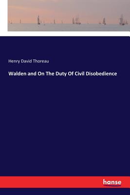 Walden and On The Duty Of Civil Disobedience - Thoreau, Henry David