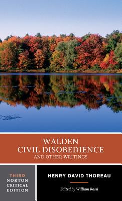 Walden / Civil Disobedience / And Other Writings: A Norton Critical Edition - Thoreau, Henry David, and Rossi, William (Editor)