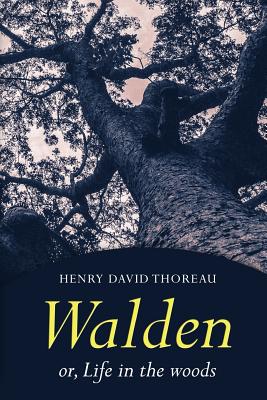 Walden: Or, Life in the Woods - Thoreau, Henry David