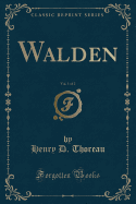 Walden, Vol. 1 of 2 (Classic Reprint)