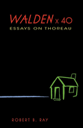 Walden X 40: Essays on Thoreau