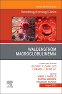 Waldenstrm Macroglobulinemia, An Issue of Hematology/Oncology Clinics of North America