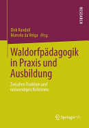 Waldorfpdagogik in Praxis und Ausbildung: Zwischen Tradition und notwendigen Reformen