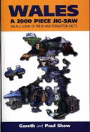 Wales--A 2000 Piece Jig-Saw: An A-Z Guide of Fresh and Forgotten Facts