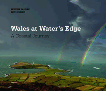Wales at Water's Edge - A Coastal Journey: A Coastal Journey