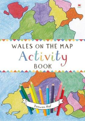 Wales on the Map: Activity Book - Haf, Tanwen