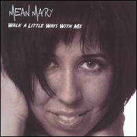 Walk a Little Ways With Me - Mean Mary