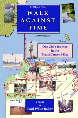 Walk Against Time: One Girl's Journey in the Breast Cancer 3-Day - Baker, Paul Wake