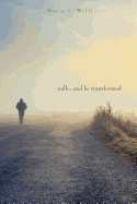 Walk...and Be Transformed