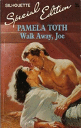 Walk Away, Joe - Toth, Pamela