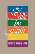 Walk by Faith - Kapp, Ardeth G