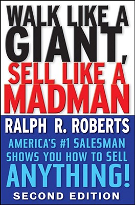 Walk Like a Giant, Sell Like a Madman: America's #1 Salesman Shows You How to Sell Anything! - Roberts, Ralph R