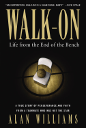 Walk-On: Life from the End of the Bench