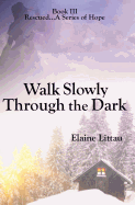 Walk Slowly Through the Dark