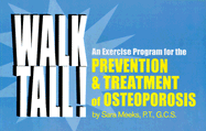 Walk Tall!: An Exercise Program for the Prevention & Treatment of Osteoporosis