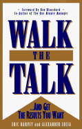 Walk the Talk: And Get the Results You Want - Harvey, Eric, and Lucia, Alexander, and Blanchard, Ken (Foreword by)