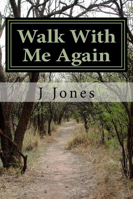 Walk With Me Again - Jones, J