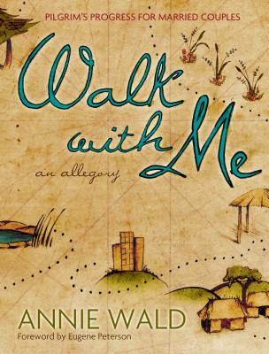 Walk with Me: An Allegory - Wald, Annie, and Peterson, Eugene H (Foreword by)