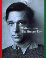 Walker Evans: The Hungry Eye - Mora, G