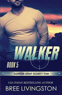 Walker: Guardian Group Security Team Book 5