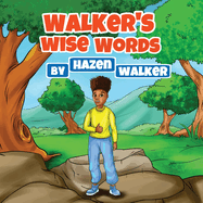 Walker's Wise Words: to Friends, Family & Strangers