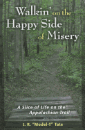 Walkin' on the Happy Side of Misery: A Slice of Life on the Appalachian Trail