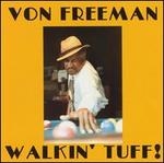 Walkin' Tuff - Von Freeman