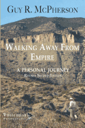 Walking Away from Empire: A Personal Journey