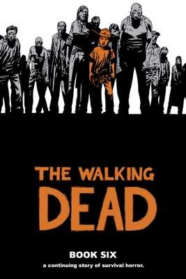 Walking Dead Book 6 - Kirkman, Robert, and Adlard, Charlie, and Rathburn, Cliff