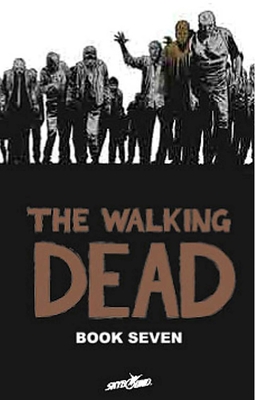 Walking Dead Book 7 - Kirkman, Robert, and Adlard, Charlie