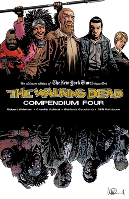 Walking Dead Compendium Volume 4 - Kirkman, Robert, and Adlard, Charlie, and Gaudiano, Stefano