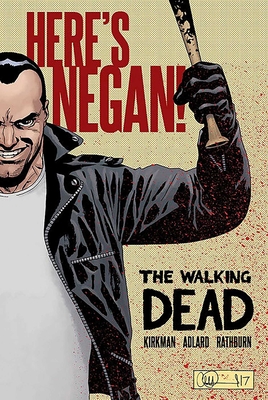 Walking Dead: Here's Negan - Kirkman, Robert, and Adlard, Charlie, and Rathburn, Cliff