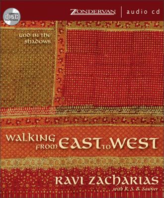 Walking from East to West: God in the Shadows - Zacharias, Ravi (Narrator), and Vance, Simon (Narrator)