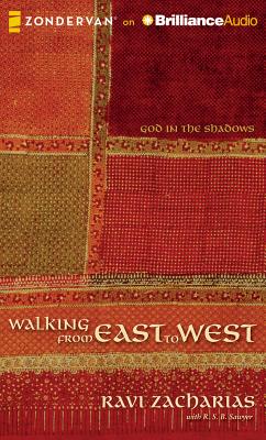 Walking from East to West: God in the Shadows - Zacharias, Ravi, and Sawyer, R S B, and Vance, Simon (Read by)