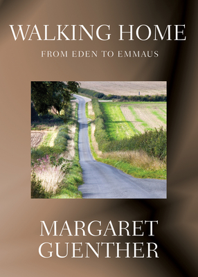 Walking Home: From Eden to Emmaus - Guenther, Margaret