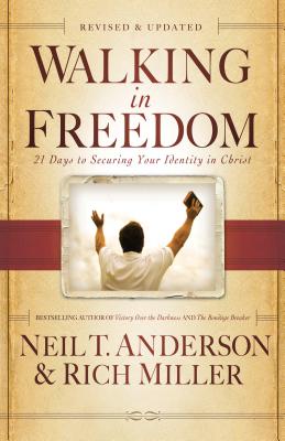 Walking in Freedom: 21 Days to Securing Your Identity in Christ - Anderson, Neil, Professor, and Miller, Rich