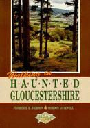 Walking in Haunted Gloucestershire - Jackson, Florence E., and Ottewell, Gordon