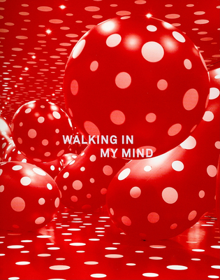 Walking in My Mind - Dillon, Brian (Text by), and Rosenthal, Stephanie (Text by), and Kataoka, Mami (Text by)