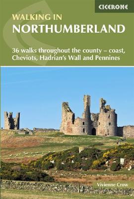 Walking in Northumberland: 36 walks throughout the county - coast, Cheviots, Hadrian's Wall and Pennines - Crow, Vivienne