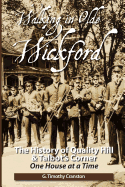 Walking in Olde Wickford: The History of Quality Hill & Talbot's Corner One House at a Time - Cranston, G Timothy