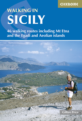 Walking in Sicily: 46 walking routes including Mt Etna and the Egadi and Aeolian islands - Price, Gillian