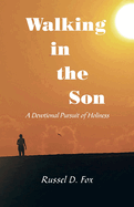 Walking in the Son: A Devotional Pursuit of Holiness