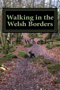 Walking in the Welsh Borders: Walk in Herefordhsire, Monmouthshire Powys and Gwent